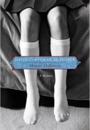 Driving With Dead People: A Memoir (Monica Holloway)
