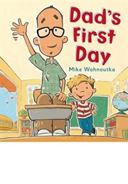 Dad&#39;s First Day (Mike Wohnoutka)
