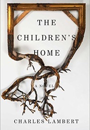 The Children&#39;s Home (Charles Lambert)