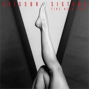 Fire With Fire - Scissor Sisters