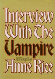 The Vampire Chronicles - Interview With the Vampire
