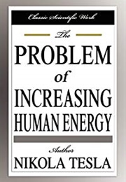 Problems of Increasing Human Energy (Nikola Tesla)