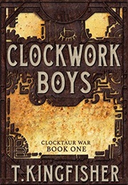 Clockwork Boys (T. Kingfisher)