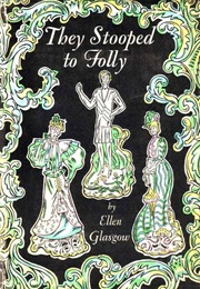 They Stooped to Folly (Ellen Glasgow)