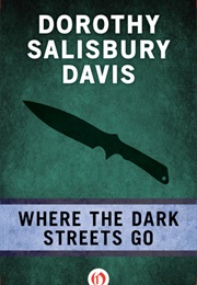 Where the Dark Streets Go (Dorothy Salisbury Davis)