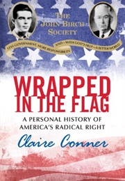 Wrapped in the Flag: A Personal History of America's Radical Right (Claire Conner)