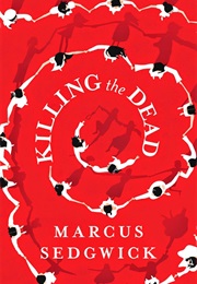 Killing the Dead (Marcus Sedgwick)