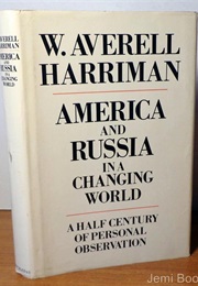 America and Russia in a Changing World: A Half Century of Personal Observation (W. Averell Harriman)