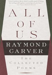 All of Us: The Collected Poems (Raymond Carver)