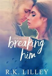 Breaking Him (R.K Lilley)
