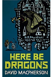 Here Be Dragons (David P. MacPherson)