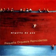Miguita De Pan – Pequeña Orquesta Reincidentes (2003)