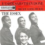 Easier Said Than Done - The Essex