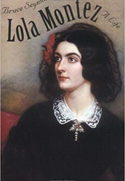 Lola Montez: A Life (Bruce Seymour)