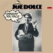 Shaddap You Face (Joe Dolce)