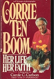Corrie Ten Boom: Her Life, Her Faith (Carole C. Carlson)