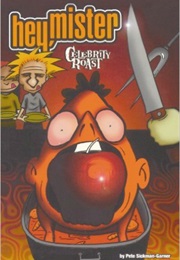 Hey Mister: Celebrity Roast (Pete Sickman-Garner)