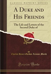 A Duke and His Friends (Charles Henry Gordon-Lennox, Earl of March)