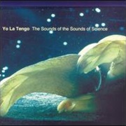 Yo La Tengo – Sounds of the Sounds of Science