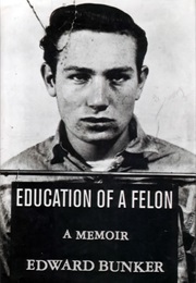 Education of a Felon: A Memoir (Edward Bunker)