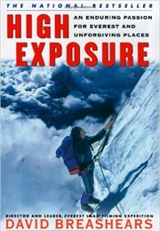 High Exposure: An Enduring Passion for Everest and Unforgiving Places (David Breashears)