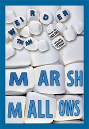 Weirder Than Marshmallows (Dan Fogg)