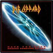 Have You Ever Needed Someone So Bad - Def Leppard