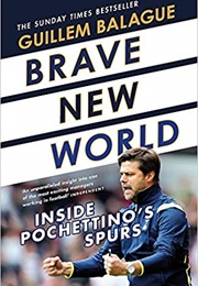 Brave New World: Inside Pochettino's Spurs (Guillem Balague)