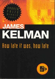 How Late It Was, How Late (James Kelman)