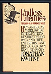 Endless Enemies: The Making of an Unfriendly World (Jonathan Kwitny)
