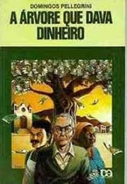 A Árvore Que Dava Dinheiro (Domingos Pellegrini)