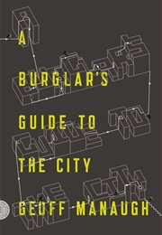 A Burglar&#39;s Guide to the City (Geoff Manaugh)