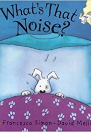 What's That Noise (Francesca Simon)