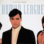 Love Is All That Matters - The Human League