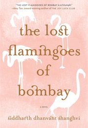 The Lost Flamingoes of Bombay (Siddharth Dhanvant Shanghvi)
