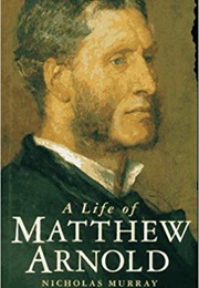 A Life of Matthew Arnold (Nicholas Murray)