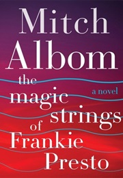 The Magic Strings of Frankie Presto (Mitch Albom)