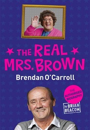 The Real Mrs Brown: Brendan O&#39;Carroll (Brian Beacom)