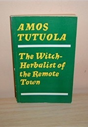 The Witch Herbalist of the Remote Town (Amos Tutuola)