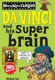 Horribly Famous: Da Vinci and His Super Brain (Michael Cox)