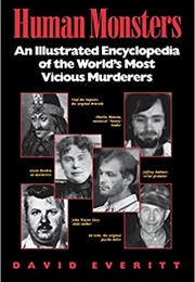 Human Monsters: An Illustrates History of the World's Most Vicious Murderers (David Everitt)