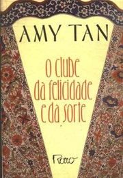 O Clube Da Felicidade E Da Sorte (Amy Tan)