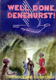 Well Done, Denehurst! (Gwendoline Courtney)