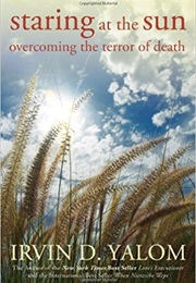 Staring at the Sun: Overcoming the Terror of Death (Irvin D. Yalom)