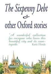 The Sixpenny Debt and Other Oxford Stories (Mary Cavanagh)