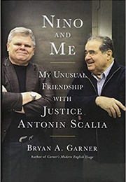 Nino and Me: My Unusual Friendship With Justice Antonin Scalia (Bryan A. Garner)