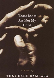 Those Bones Are Not My Child (Toni Cade Bambara)