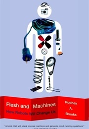 Flesh and Machines (Rodney A. Brooks)