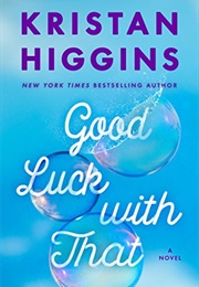 Good Luck With That (Kristan Higgins)