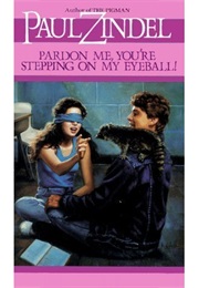 Pardon Me, You're Stepping on My Eyeball! (Paul Zindel)